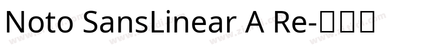Noto SansLinear A Re字体转换 Noto SansLinear A Re字体转换
